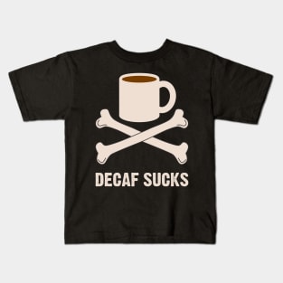 Decaf Sucks Kids T-Shirt